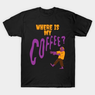 Where is my Coffee Zombie Kaffee Junkie T-Shirt